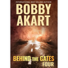 Behind The Gates 4: A Post Apocalyptic Survival Thriller