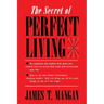 The Secret of Perfect Living