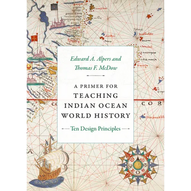A Primer for Teaching Indian Ocean World History: Ten Design Principles