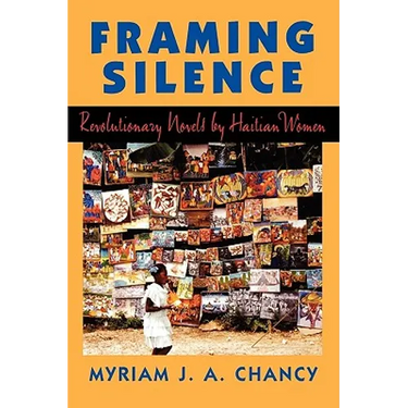 Framing Silence: Revolutionary Novels by Haitian Women