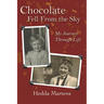 Chocolate Fell From the Sky: My Journey Through Life