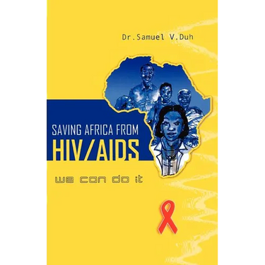Saving Africa From HIV/AIDS. We Can Do It