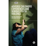Adverse Childhood Experiences and Serious Youth Violence