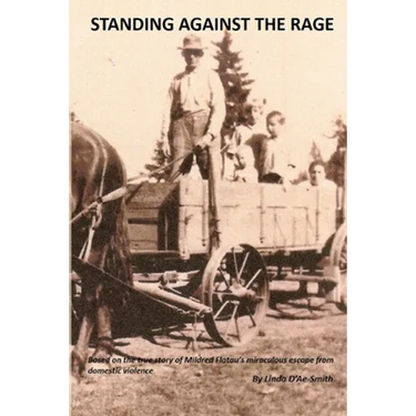 Standing Against The Rage: Based on the true story of Mildred Flatau's miraculous escape from domestic violence