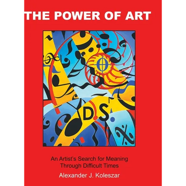 The Power Of Art: An Artist's Search for Meaning Through Difficult Times