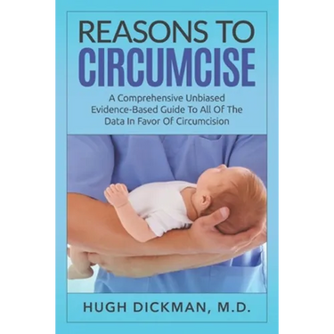 Reasons To Circumcise: A Comprehensive Unbiased Evidence-Based Guide To All Of The Data In Favor Of Circumcision