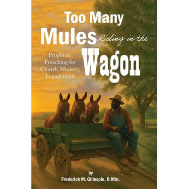 Too Many Mules Riding in the Wagon: Prophetic Preaching for Church Ministry Engagement