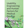 Usability Engineering and Human Factors for Medical Devices: An Introduction
