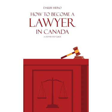 How to Become a Lawyer in Canada: A Step-by-Step Guide