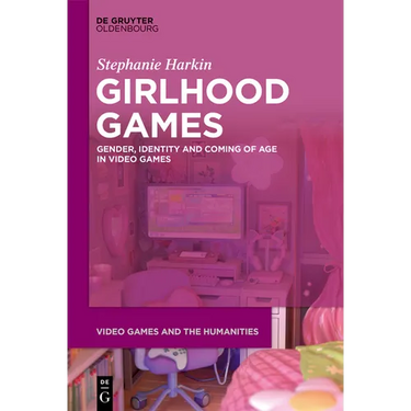 Girlhood Games: Gender, Identity, and Coming of Age in Video Games