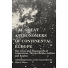 The Great Astronomers of Continental Europe - The Lives and Discoveries of Copernicus, Thycho Brahe, Galileo and Kepler - Including Poems on the Great
