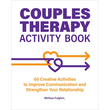 Couples Therapy Activity Book: 65 Creative Activities to Improve Communication and Strengthen Your Relationship