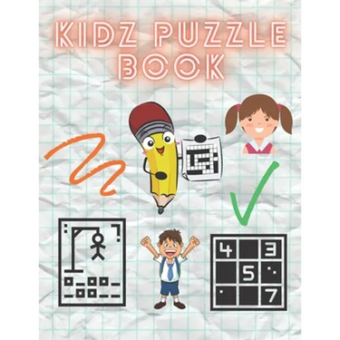 Kidz Puzzle Book: Kids Puzzle Books Ages 6-8 Years Old - Hangman, Sudoku, Word Search, Tic Tac Toe