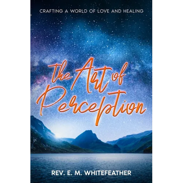 The Art of Perception: Crafting a World of Love and Healing