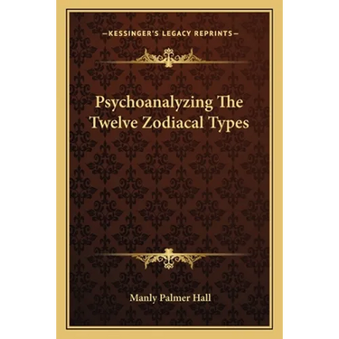 Psychoanalyzing The Twelve Zodiacal Types