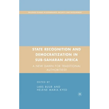 State Recognition and Democratization in Sub-Saharan Africa: A New Dawn for Traditional Authorities?