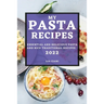 My Pasta Recipes 2022: Essential and Delicious Pasta and Rice Traditional Recipes