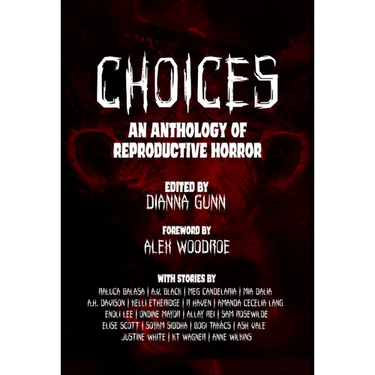 Choices: An Anthology of Reproductive Horror