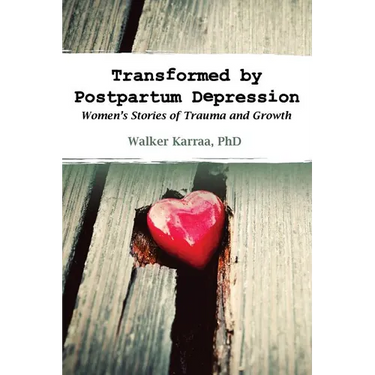 Transformed by Postpartum Depression: Women's Stories of Trauma and Growth