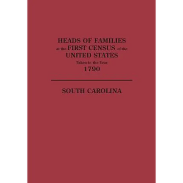 Heads of Families at the First Census of the United States Taken in the Year 1790: South Carolina