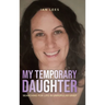 My Temporary Daughter: Searching for Life in Unpopular Grief