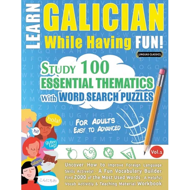 Learn Galician While Having Fun! - For Adults: Easy to Advanced - Study 100 Essential Thematics with Word Search Puzzles - Vol.1