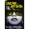 Under My Skin: Drama, Trauma & Rock 'n' Roll