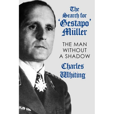 The Search for 'Gestapo' Müller: The Man Without a Shadow