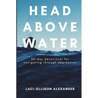 Head Above Water: 30-Day Devotional for Navigating Through Depression