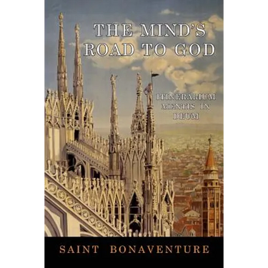 The Mind's Road to God: Itinerarium Mentis in Deum