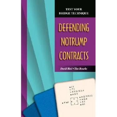 Test Your Bridge Technique: Defending Notrump Contracts