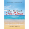 When The Closed Heart Opens: Lessons Learned on the Journey of Life