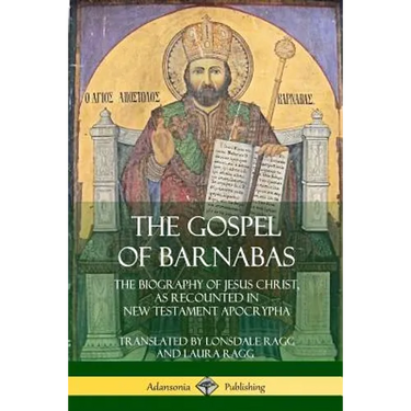 The Gospel of Barnabas: The Biography of Jesus Christ, as Recounted in New Testament Apocrypha