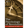 The Psychology of Revolution