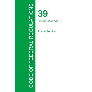 Code of Federal Regulations Title 39, Volume 1, July 1, 2015