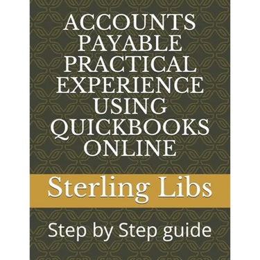 Accounts Payable Practical Experience Using QuickBooks Online: Step by Step guide