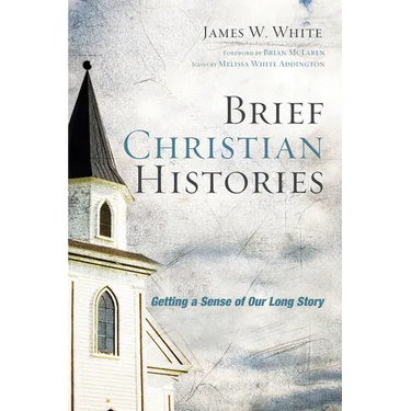 Brief Christian Histories: Getting a Sense of Our Long Story