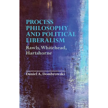 Process Philosophy and Political Liberalism: Rawls, Whitehead, Hartshorne