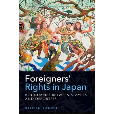 Foreigners' Rights in Japan: Boundaries Between Stayers and Deportees