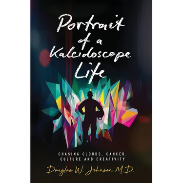 Portrait of a Kaleidoscope Life: Chasing Clouds, Cancer, Culture and Creativity