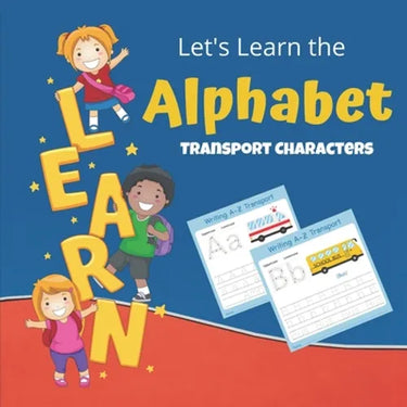 Let's learn The Alphabet Transport Characters: LEARN THE ALPHABET WITH TRANSPORT: Visual Book for toddlers