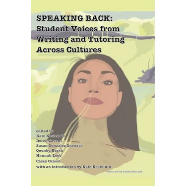Speaking Back: Student Voices from Writing and Tutoring across Cultures
