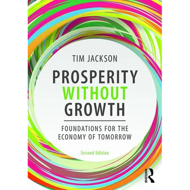Prosperity Without Growth: Foundations for the Economy of Tomorrow