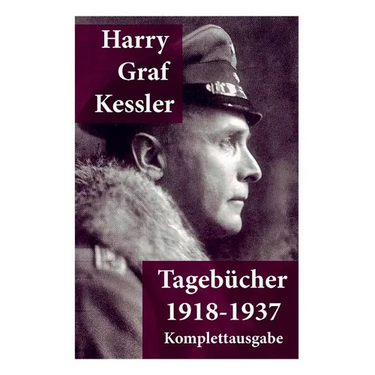 Tagebücher 1918-1937: Graf von Kessler
