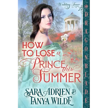 How to Lose a Prince This Summer: A Regency Historical Romance