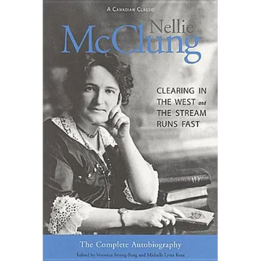 Nellie McClung: The Complete Autobiography