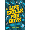 Life Skills for Boys - Essential Tips and Skills Every Teenage Boy Should Know!