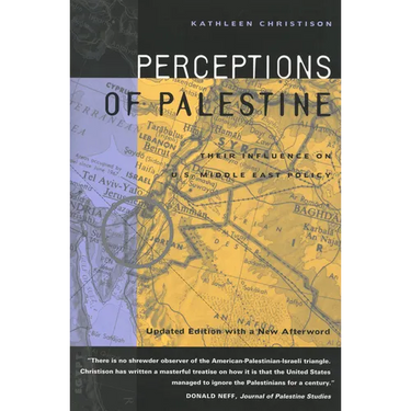 Perceptions of Palestine: Their Influence on U.S. Middle East Policy