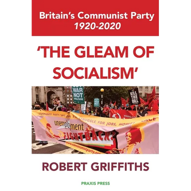 'The Gleam of Socialism': Britain's Communist Party 1920-2020