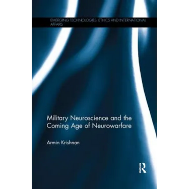 Military Neuroscience and the Coming Age of Neurowarfare